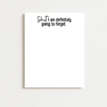 Funny ADHD Notepad - Shit I'm definitely going to forget